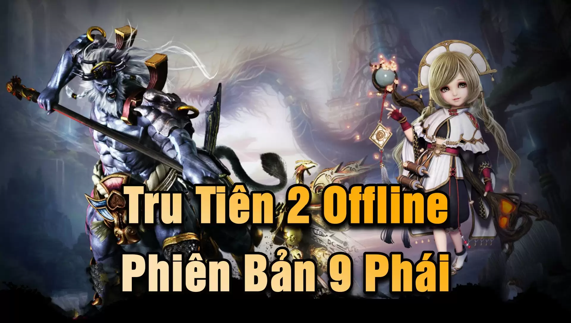 Cài Đặt Tru Tiên 2 - 9 Môn Phái Offline - Việt Hóa - LAN - GM LouLx Game-LouLx Game