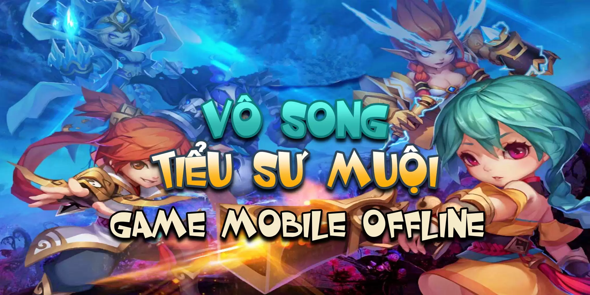 Vô Song Tiểu Sư Muội Mobile - Offline - Việt Hóa - GM - LAN - LouLx Game-LouLx Game
