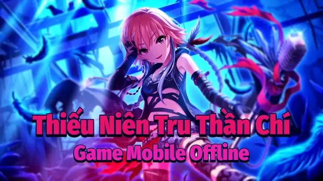 Thiếu Niên Tru Thần Chí Mobile - Offline - Việt Hóa - LAN - GM - LouLx Game-LouLx Game