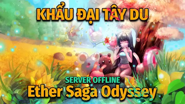 Khẩu Đại Tây Du - Ether Saga Odyssey - Việt Hóa - Offline - GM - LouLx Game-LouLx Game