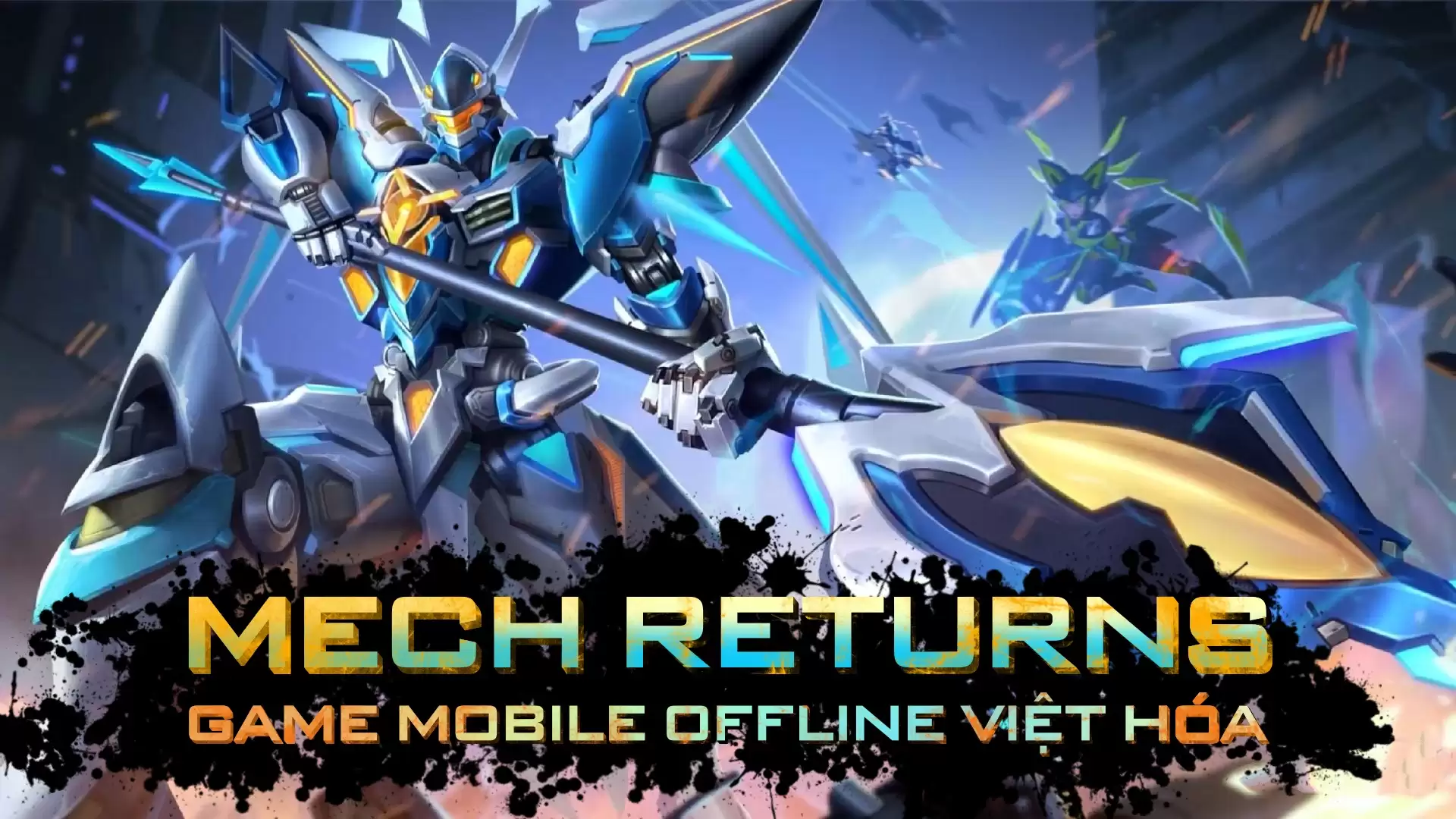 Mech Returns - Cơ Giáp Trở Về - Việt Hóa - Offline - GM - LAN - LouLx Game-LouLx Game