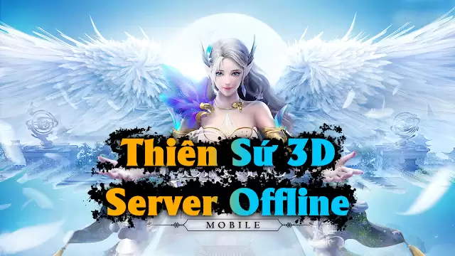 Thiên Sứ 3D Mobile - Việt Hóa - Offline - GM - LAN - LouLx Game-LouLx Game