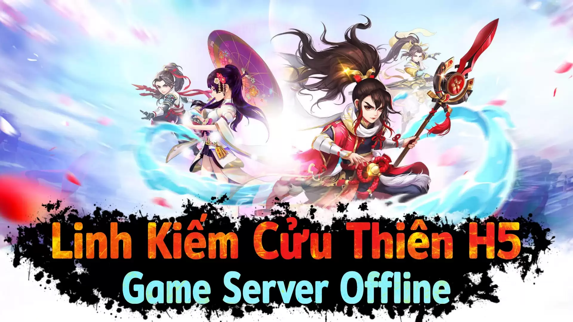 Linh Kiếm Cửu Thiên H5 - Đa Nền Tảng - Việt Hóa/Offline/GM/LAN - LouLx Game-LouLx Game